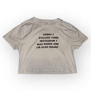 ‘Sorry I Stalked You…” Crop Top